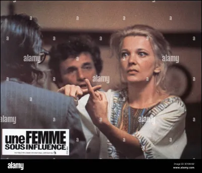 "Une femme sous influence" est un film mis en scène par John Cassavetes.