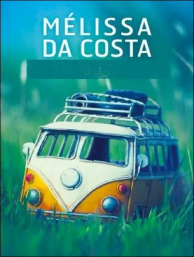 Quel est le titre de ce roman de Mélissa Da Costa relatant le dernier voyage d'un jeune diagnostiqué Alzheimer précoce ?