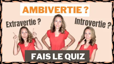 Es-tu plus introverti(e), ambiverti(e) ou extraverti(e) ?
