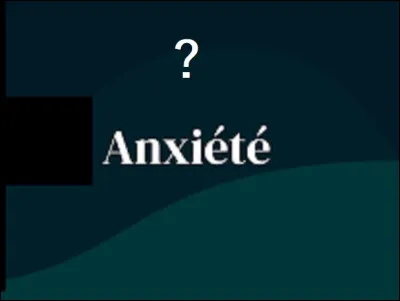L'anxiété est considérée comme une réaction ''normale" dans la vie courante.