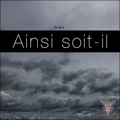 Qui interprète la chanson "Ainsi soit-il" ?