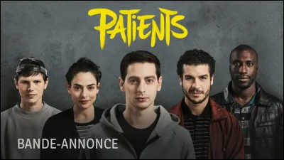 Qui est à l'affiche du film "Patients" ?
