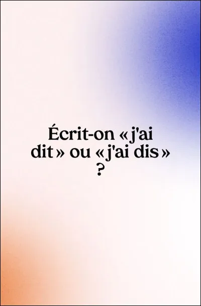 C'est bien ce que j'ai ____ !