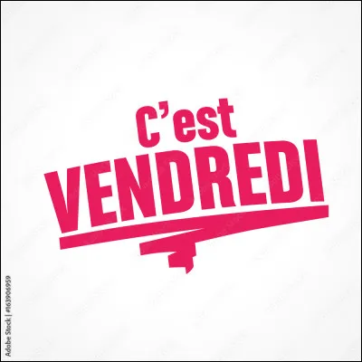 Comment dit-on vendredi ?