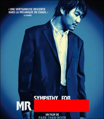 Complétez le titre de ce film : "Sympathy for Mister ...".