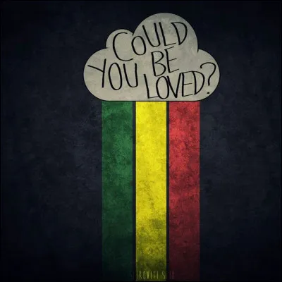 "Could you be loved" est une chanson interprétée par ...