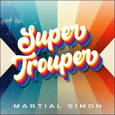 "Super Trouper" est une chanson de ...