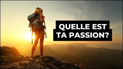 Quelle est ta passion ?