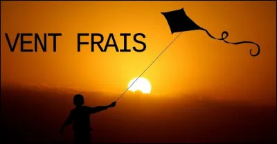 Complétez le mot manquant de cette vieille chanson du folklore français : Vent frais, vent du...
