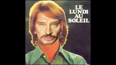 Qui chantait "Le Lundi au soleil" ?
