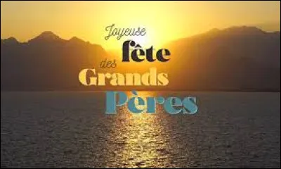 La fête des grands-pères a lieu le premier dimanche du mois de septembre.