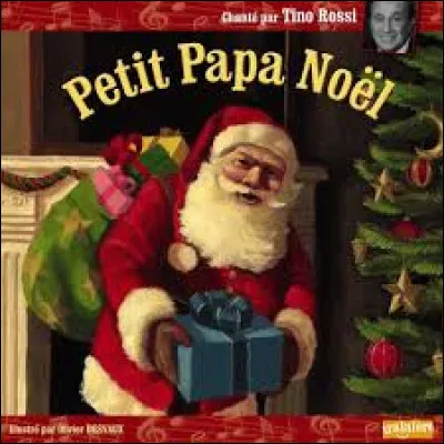 Quel est le chanteur corse qui chanta « Petit Papa Noël,
Quand tu descendras du ciel .... » , en premier ?