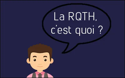 Que signifie l'acronyme RQTH ?
