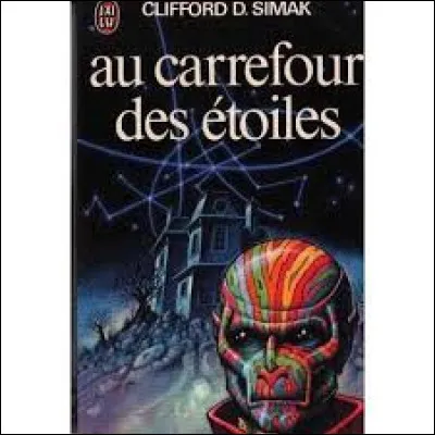 Lécrivain Clifford D. Simak est lauteur de « Dans le torrent des siècles » et de « Demain les chiens ». Dans « Au carrefour des étoiles », quel est le sujet principal quil imagine ?