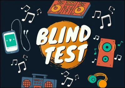 En général, un "blind test" est un quiz...