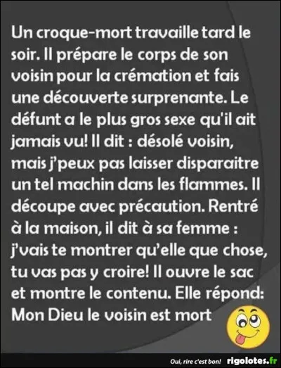 Dans les funérailles médiévales, le rôle du croque-mort était de s'assurer que son "client" était vraiment mort, pour se faire il mordait violemment le gros orteil du défunt ou prétendu tel !