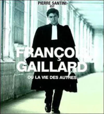 1971 - Quelle était la profession de François Gaillard, dans "François Gaillard ou la vie des autres" ?