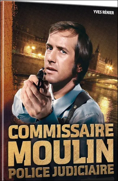 1976 - Quel était le prénom du "Commissaire Moulin" interprété par Yves Rénier ?