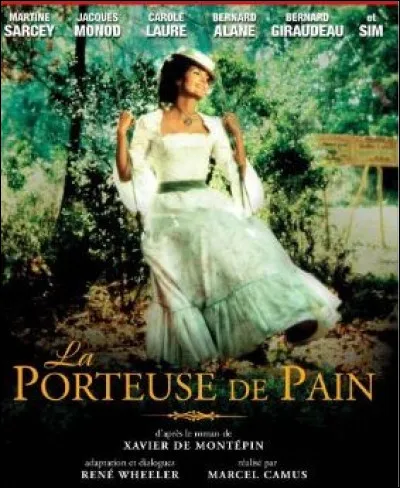 1973 - Quel personnage incarnait Martine Sarcey dans "La Porteuse de pain" ?