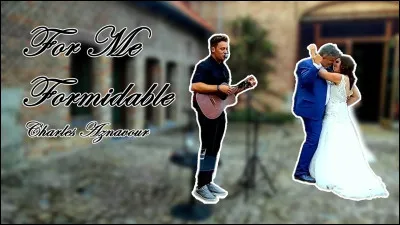 "For me... Formidable" est une chanson appartenant au r&eacute;pertoire de Charles Aznavour.