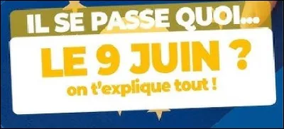 Parmi ces trois évènements survenus en France, lequel n'a pas eu lieu le 9 juin 2024 ?