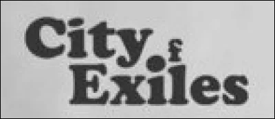 Comment s'appelle le 3e album de "City of Exiles" ?
