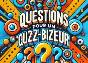 Quiz Questions pour un ''Quizz-bizeur''