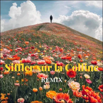 Qui chantait "Siffler sur la colline" ?