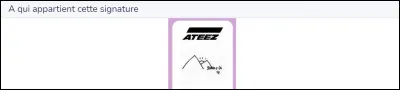 &Agrave; qui, cette signature au sein de Ateez,&nbsp;appartient-elle ?