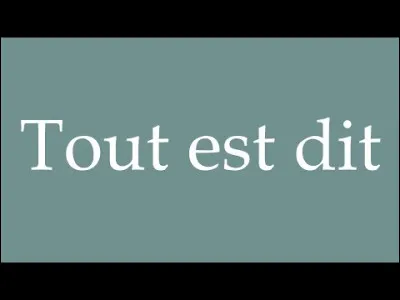 Les gens disent de toi que tu es :