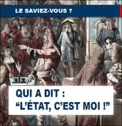 À qui est attribuée la citation "L'État c'est moi" ?