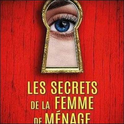 Qui a écrit le roman "La Femme de ménage " ?