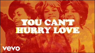Qui interprétait "You can't hurry love" ?