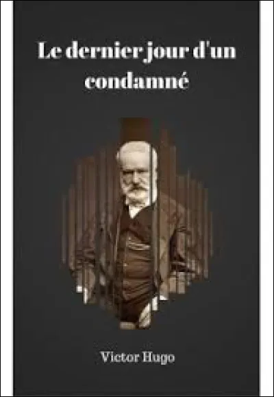 À qui doit-on le roman "Le Dernier jour d'un condamné" ?