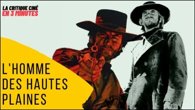 "L'Homme des hautes plaines" est un film réalisé par Clint Eastwood.