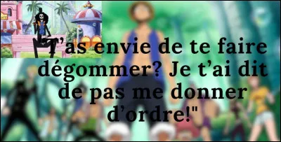 Qui a dit ça, et à qui ?