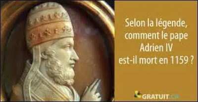 Comment est mort le pape Adrien IV ?