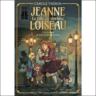 Connais-tu le livre ''Jeanne, la fille du docteur Loiseau ?