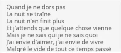 Musique : Qui a chanté : "Dire qu'il y a tant d'êtres sur la terre Qui comme moi ce soir sont solitaires C'est triste à mourir Quel monde insensé Je voudrais dormir et ne plus penser" ?