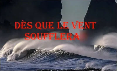 Dans la chanson de Renaud "Dès que le vent soufflera" qui l'attend au port ?