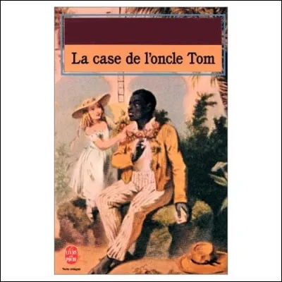 Qui a écrit "La Case de l'Oncle Tom" ?