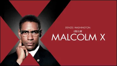 "Malcolm X" est joué par Denzel Washington.