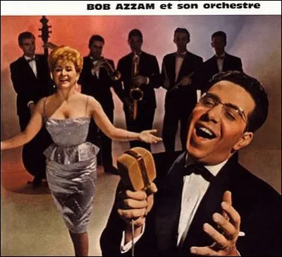 Si je vous dis Bob Azzam, vous me répondez...