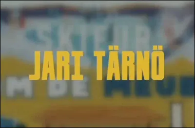 Restez assis pour la suite : "Jari Tärnö", quoi ou qui est-ce ?