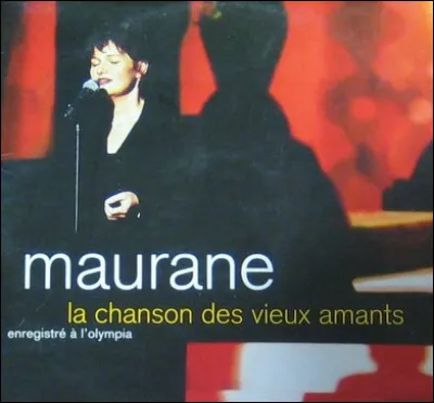 Si Maurane la chantait avec intensité, qui est l'auteur de la chanson des vieux amants ?