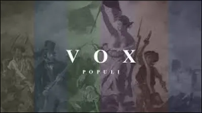 La locution latine "Vox populi" signifie "l'opinion du plus grand nombre".