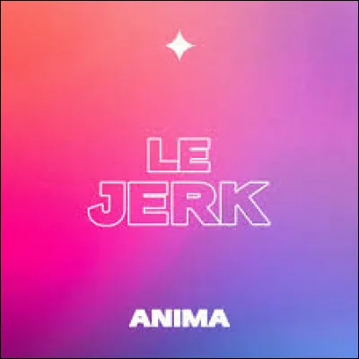 Qui nous chante "Le Jerk" ?