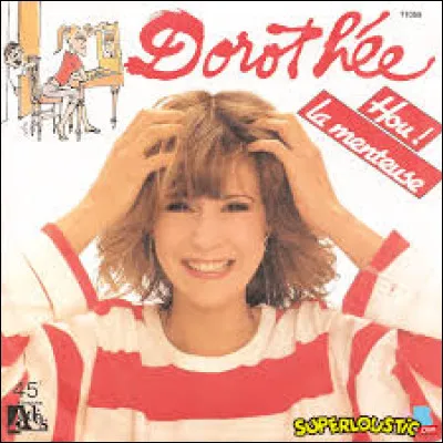 D'après le refrain de la chanson "Hou ! La menteuse" de Dorothée, quel mot rime avec "menteuse" ?