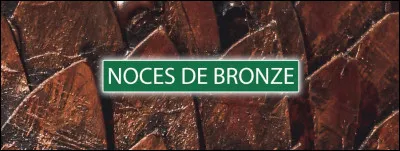 Les noces de bronze représentent...