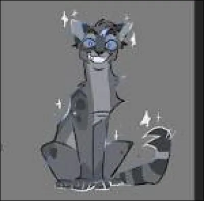 Ils sont enfin là ! Quatre. C'est énorme. Tu as peur de ne pas réussir à bien les éduquer, mais ce n'est pas grave. Comment les nommes-tu ? Par chance, Croc de Cèdre était lui aussi gris, alors ça passe comme de l'eau de roche, car toi aussi tu l'es. Voici le premier chaton, un mâle gris perle rayé aux yeux bleus. Il a l'air amusant, distrayant, mais très protecteur, comme Flocon de Neige, un peu.